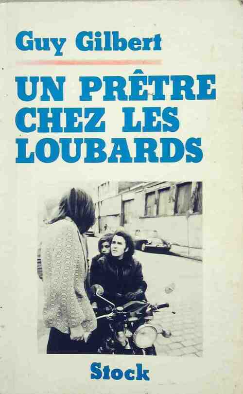 Livrenpoche : Un prêtre chez les loubards - Guy Gilbert - Livre