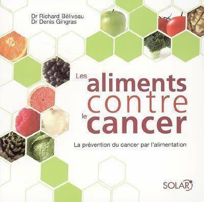 Livrenpoche : Les aliments contre le cancer - Beliveau Docteur Richard - Gingras Docteur Denis - Livre