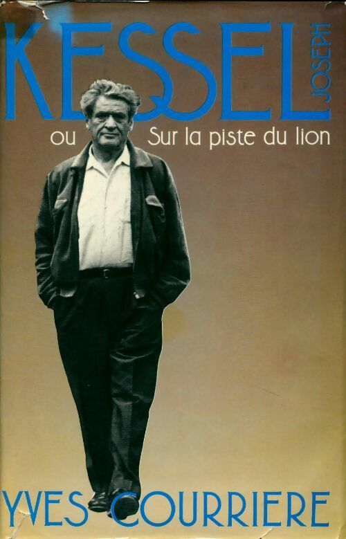 Livrenpoche : Joseph Kessel ou Sur la piste du lion - Yves Courrière - Livre