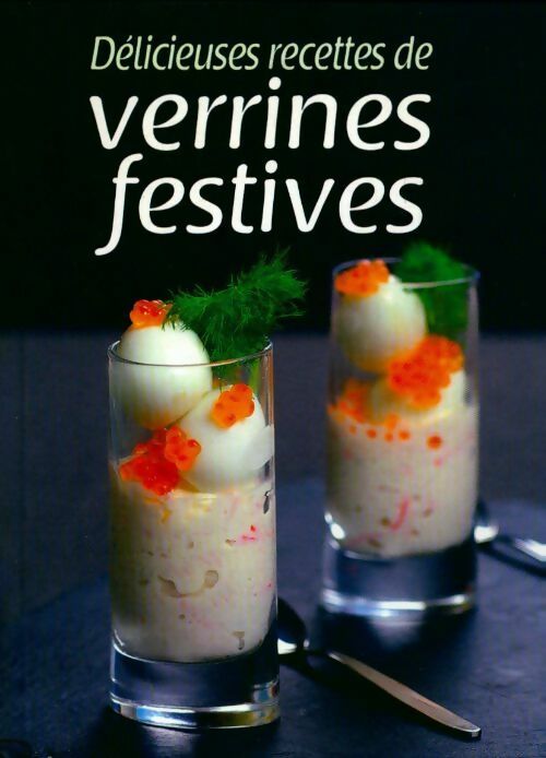 Délicieuses recettes de verrines festives - Collectif -  Esi GF - Livre