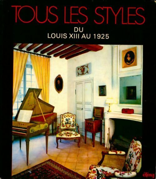 Livrenpoche : Tous les styles. Du Louis XIII au 1925 - Collectif - Livre