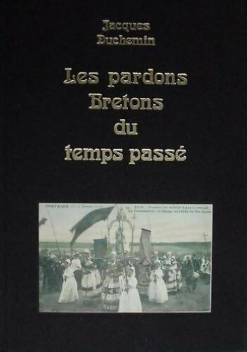 Livrenpoche : Les pardons bretons du temps passé - Jacques Duchemin - Livre
