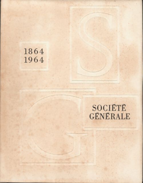 Centenaire de la société générale 1864-1964 - Collectif - Livre