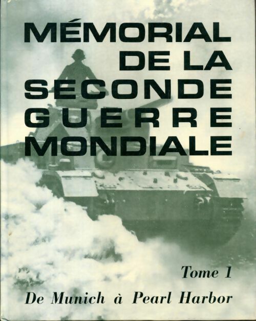 Livrenpoche : Mémorial de la seconde guerre mondiale Tome I : De Munich à Pearl Harbor - Collectif - Livre