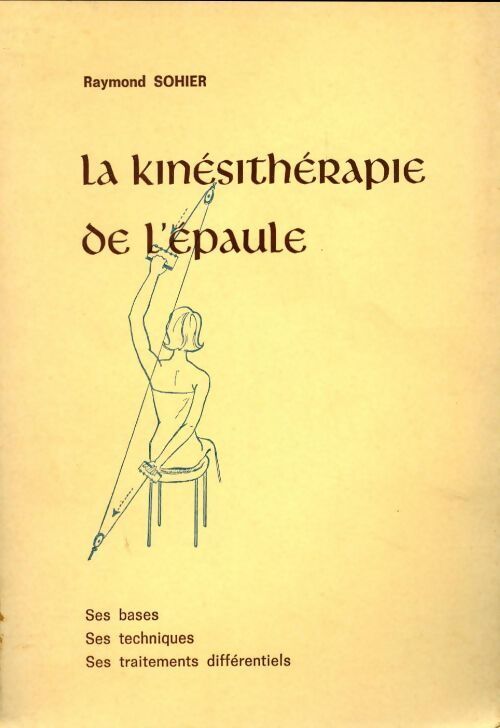 Livrenpoche : La kinésithérapie de l'épaule - Raymond Sohier - Livre