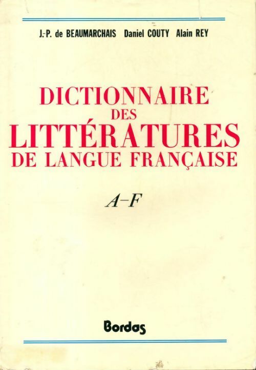 Livrenpoche : Dictionnaire des littératures de langue française Tome I : De A à F - Jean-Pierre De Beaumarchais - Livre