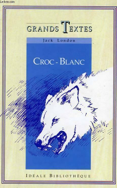 Croc-blanc - Jack London -  Idéal-Bibliothèque - Livre