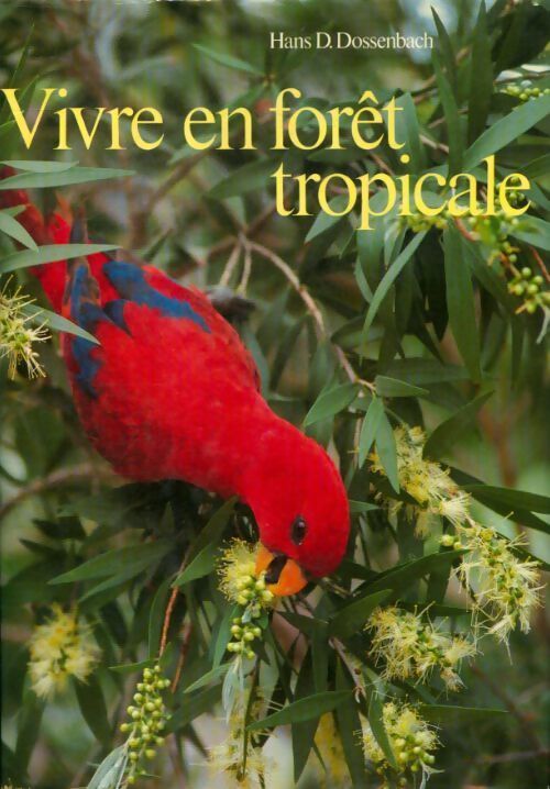Vivre en forêt tropicale - Hans D. Dossenbach - Livre