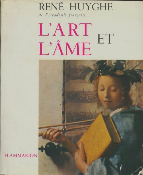 Livrenpoche : L'art et l'âme - René Huyghe - Livre