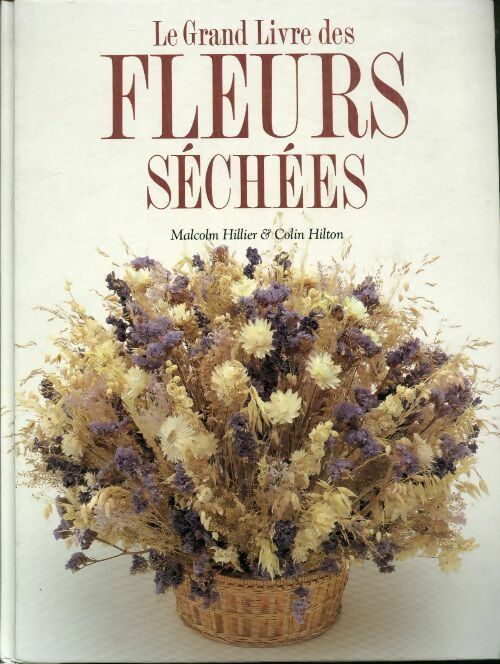 Livrenpoche : Le grand livre des fleurs séchées - Colin Hilton - Livre
