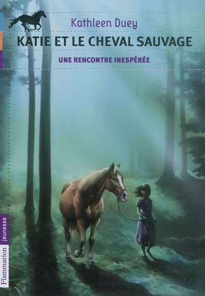 Livrenpoche : Katie et le cheval sauvage Tome I : Une rencontre inespérée - Kathleen Duey - Livre