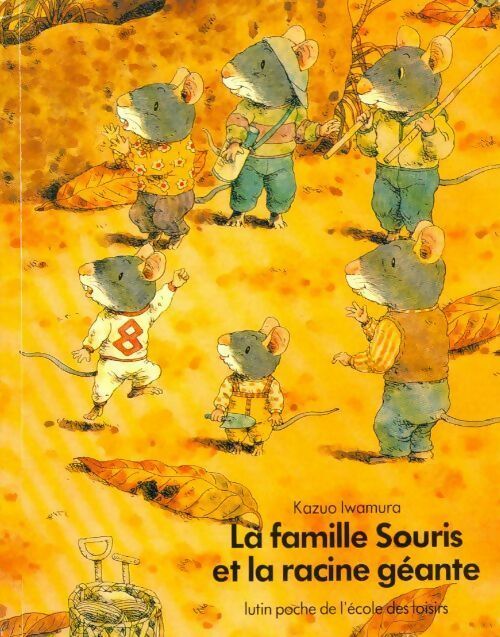 Livrenpoche : La famille souris et la racine géante - Kazuo Iwamura - Livre