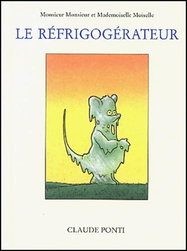 Livrenpoche : Le réfrigogérateur - Claude Ponti - Livre