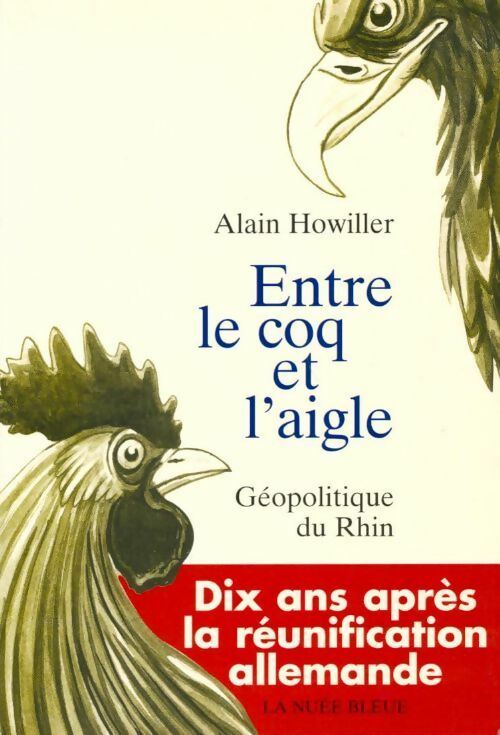 Livrenpoche : Entre le coq et l'aigle. Géopolitique du Rhin - Alain Howiller - Livre