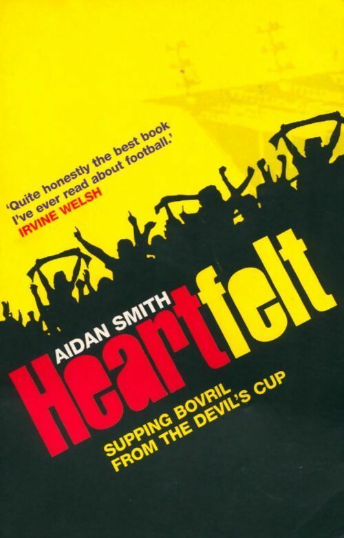 Livrenpoche : Heartfelt. Supping bovril from the devil's cup - Aidan Smith - Livre
