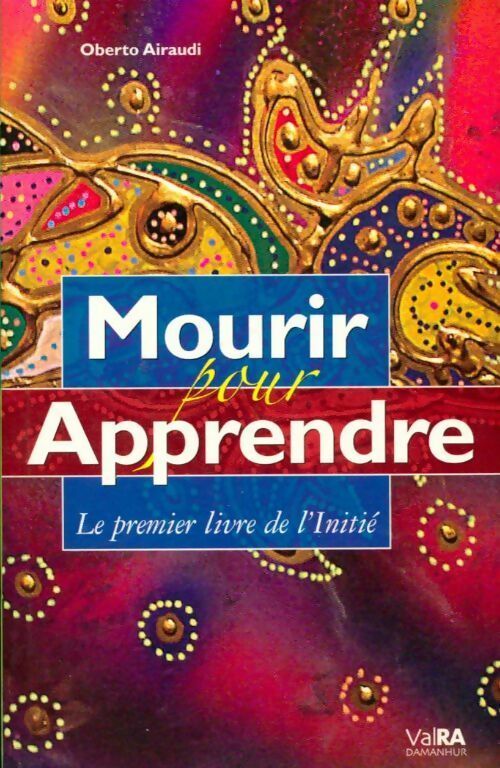 Livrenpoche : Mourir pour apprendre. Le premier livre de l'initié - Oberto Airaudi - Livre