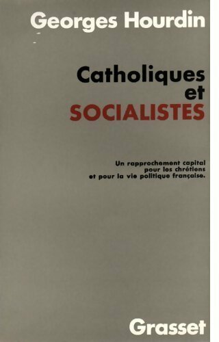 Catholiques et socialistes - Georges Hourdin -  Grasset GF - Livre
