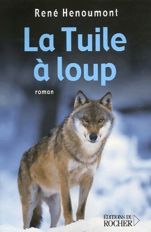 Livrenpoche : La tuile à loup - René Henoumont - Livre