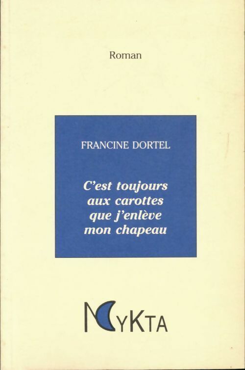 Livrenpoche : C'est toujours aux carottes que j'enlève mon chapeau - Francine Dortel - Livre