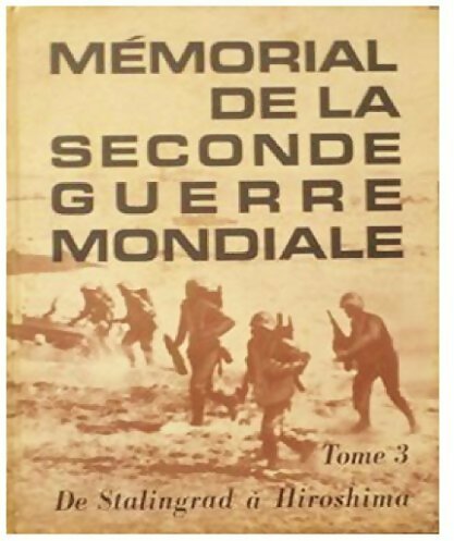 Livrenpoche : Mémorial de la seconde guerre mondiale Tome III : De Stalingrad à Hiroshima - Collectif - Livre