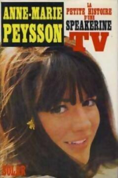 Livrenpoche : La petite histoire d'une speakerine TV - Anne-Marie Peysson - Livre