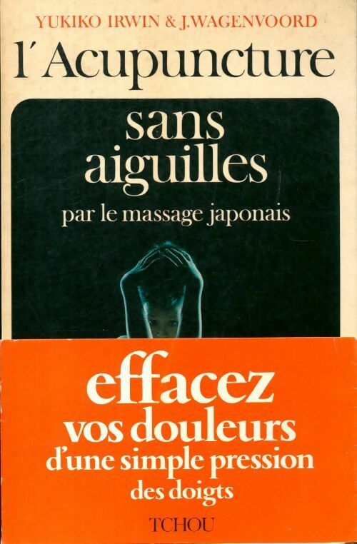 Livrenpoche : L'acupuncture sans aiguilles par le massage japonais - Yukiko Irwin - Livre