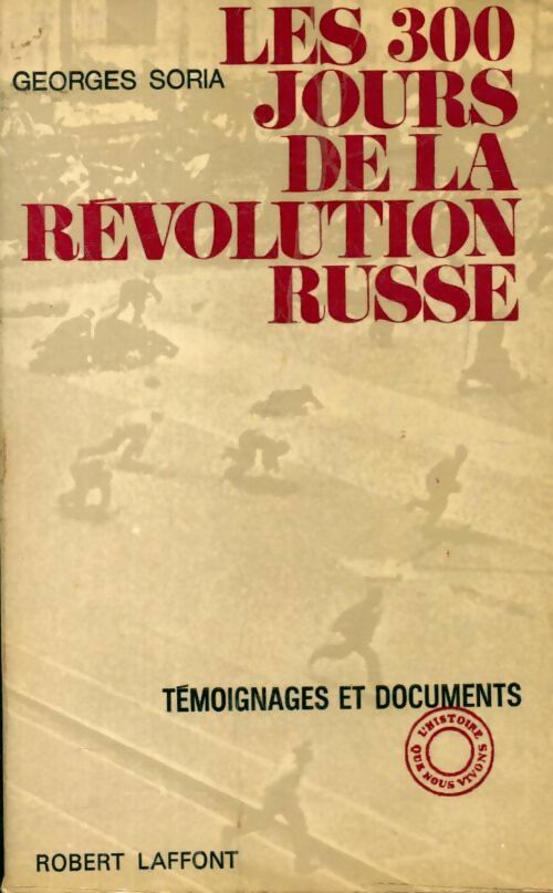 Livrenpoche : Les 300 jours de la révolution russe - Georges Soria - Livre