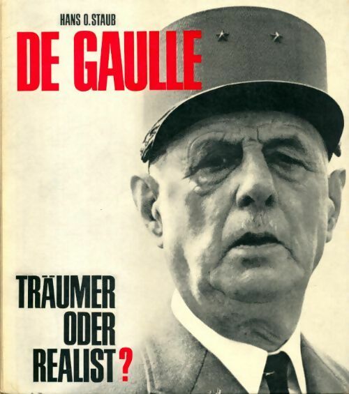 Livrenpoche : De gaulle. Träumer oder realist? - Hans O Staub - Livre