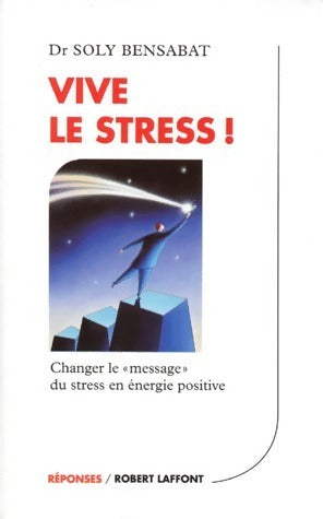 Livrenpoche : Vive le stress ! - Dr Soly Bensabat - Livre