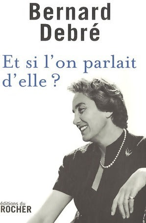 Livrenpoche : Et si l'on parlait d'elle ? - Bernard Debré - Livre