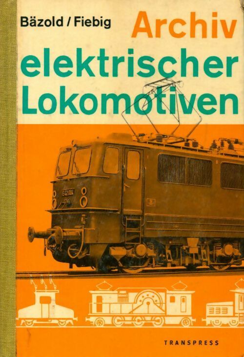 Livrenpoche : Archiv elektrischer lokomotiven - Collectif - Livre