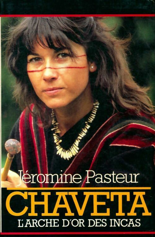 Livrenpoche : Chaveta. L'arche d'or des Incas - Jéromine Pasteur - Livre