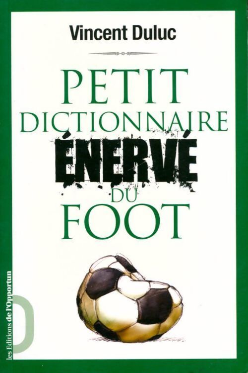 Livrenpoche : Petit dictionnaire énervé du foot - Vincent Duluc - Livre