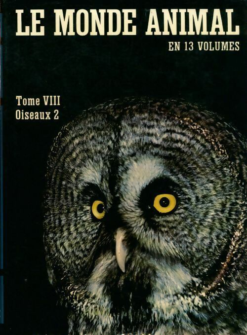 Le monde animal Tome VIII : Oiseaux 2 - Bernhard Grzimek -  Le monde animal - Livre