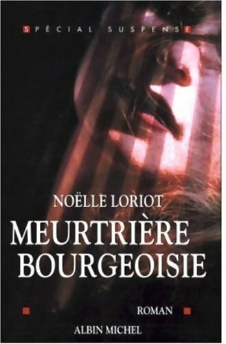 Livrenpoche : Meurtrière bourgeoise - Noëlle Loriot - Livre