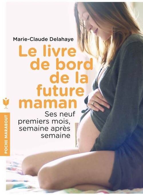 Livre de bord de la future maman - Marie-Claude Delahaye -  Poche Marabout - Livre