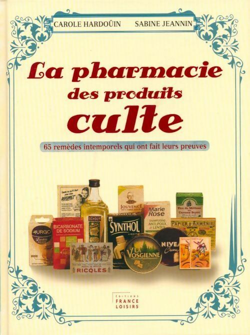 Livrenpoche : La pharmacie des produits cultes - Carole Hardoüin - Livre