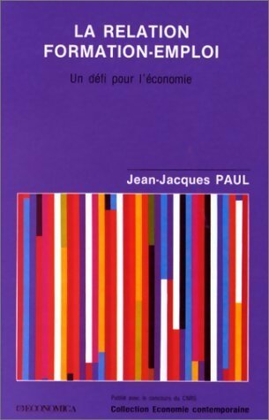 La relation formation-emploi - Jean-Jacques Paul -  Economica GF - Livre