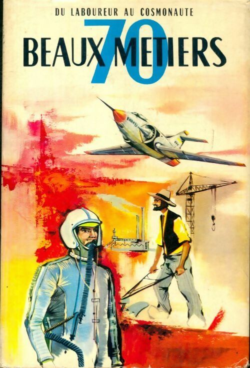 Livrenpoche : 70 beaux métiers. Du laboureur au cosmonaute - Jules Carrez - Livre