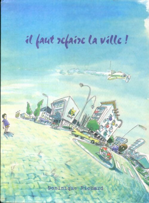 Livrenpoche : Il faut refaire la ville - Dominique Richard - Livre