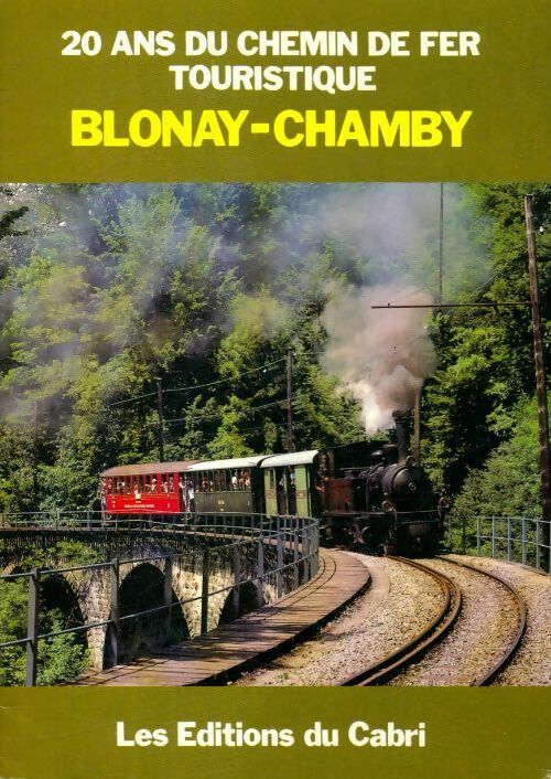 Blonay-Chamby, 20 ans du chemin de fer touristique - José Banaudo -  Cabri GF - Livre