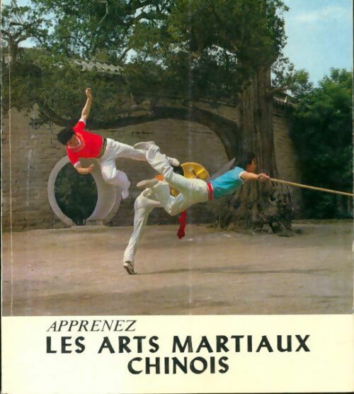 Livrenpoche : Apprenez les arts martiaux chinois - Collectif - Livre
