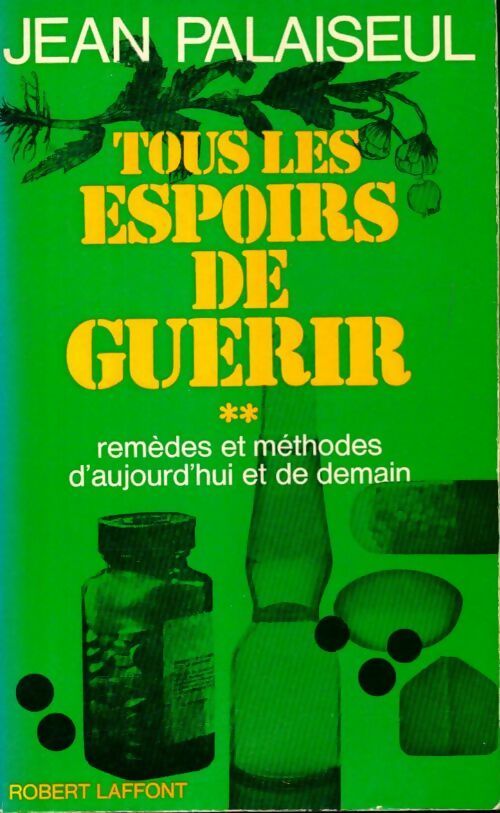 Livrenpoche : Tous les espoirs de guérir Tome II - Jean Palaiseul - Livre