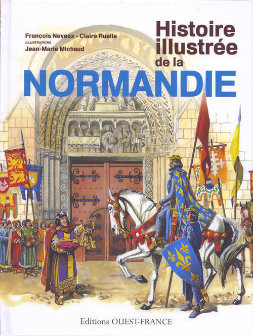 Livrenpoche : Histoire illustrée de la Normandie - François Neveux - Livre