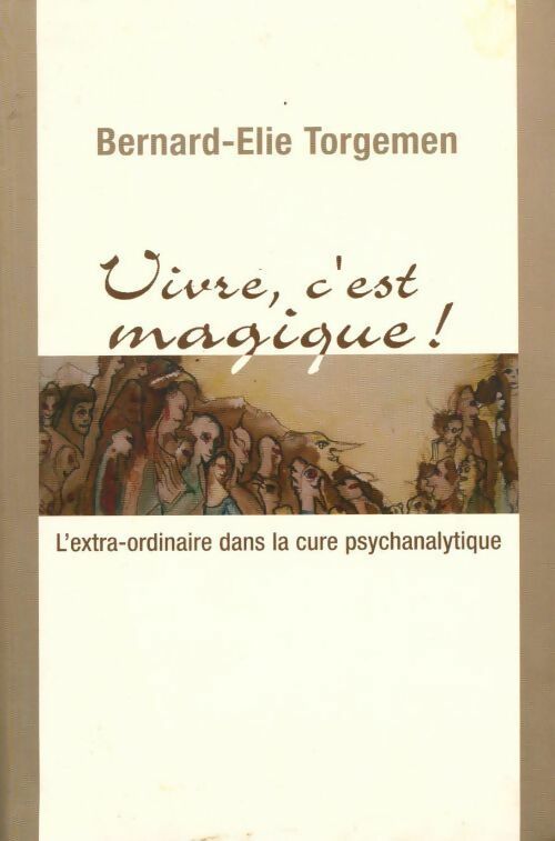 Livrenpoche : Vivre, c'est magique ! - Bernard-Elie Torgemen - Livre