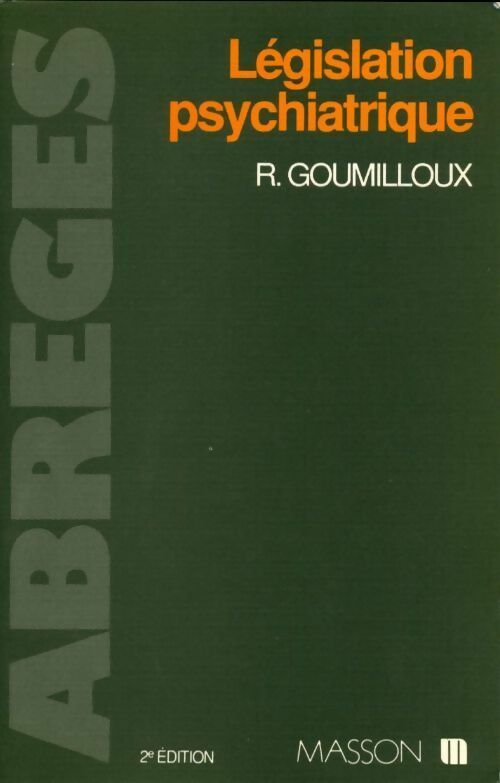 Législation psychiatrique - R. Goumilloux -  Abrégés - Livre