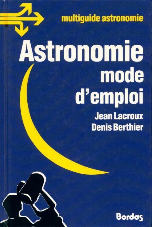 Livrenpoche : Astronomie, mode d'emploi - Jean Lacroux, Denis Berthier - Livre