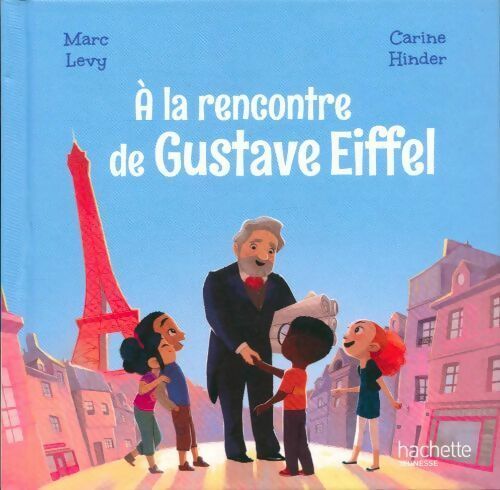 Livrenpoche : A la rencontre de Gustave Eiffel - Marc Lévy - Livre