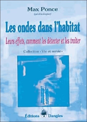 Livrenpoche : Les ondes dans l'habitat. Leurs effets comment les détecter et les traiter - Max Ponce - Livre