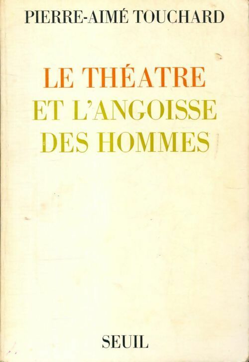 Livrenpoche : Le théâtre et l'angoisse des hommes - Pierre-Aimé Touchard - Livre